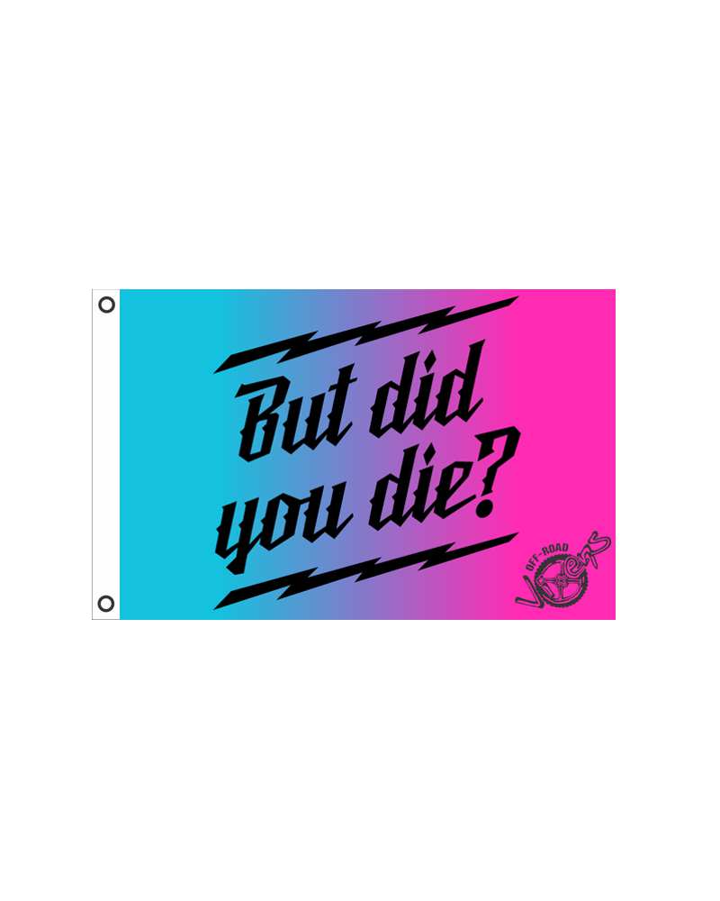 But did you Die? Flag 2' x 3'